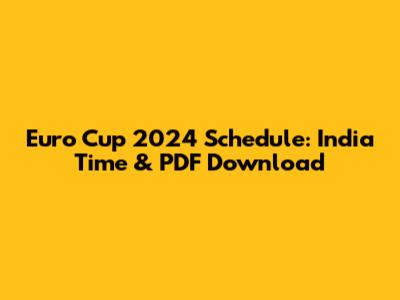 Euro Cup 2024 Schedule: India Time & PDF Download