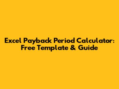 Excel Payback Period Calculator: Free Template & Guide