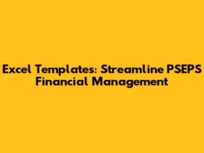 Excel Templates: Streamline PSEPS Financial Management