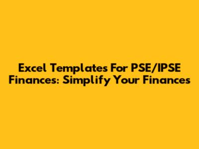 Excel Templates For PSE/IPSE Finances: Simplify Your Finances