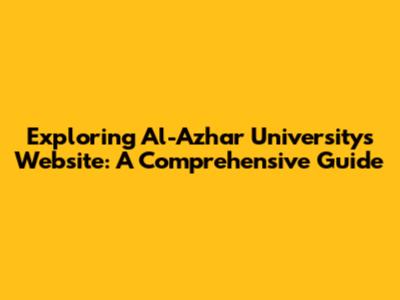 Exploring Al-Azhar University's Website: A Comprehensive Guide