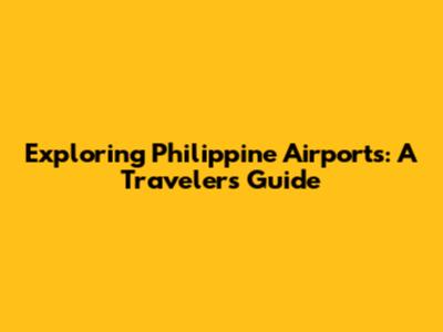 Exploring Philippine Airports: A Traveler's Guide