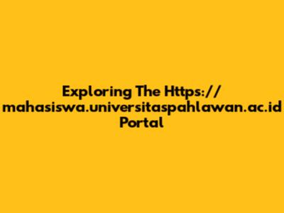 Exploring The Https://mahasiswa.universitaspahlawan.ac.id Portal