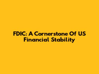 FDIC: A Cornerstone Of US Financial Stability