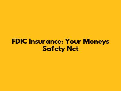 FDIC Insurance: Your Money's Safety Net