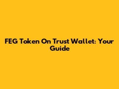FEG Token On Trust Wallet: Your Guide