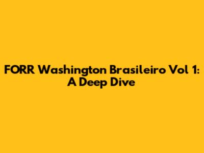 FORR Washington Brasileiro Vol 1: A Deep Dive