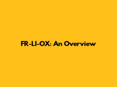 FR-LI-OX: An Overview