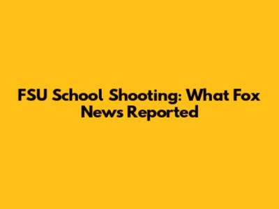 FSU School Shooting: What Fox News Reported