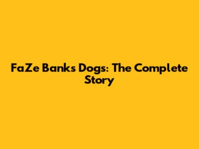 FaZe Banks' Dogs: The Complete Story