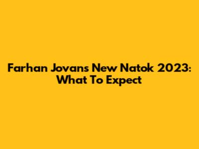 Farhan Jovan's New Natok 2023: What To Expect