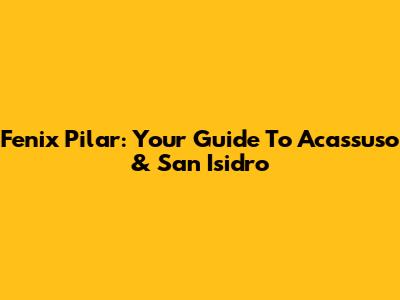 Fenix Pilar: Your Guide To Acassuso & San Isidro