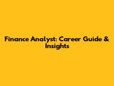 Finance Analyst: Career Guide & Insights