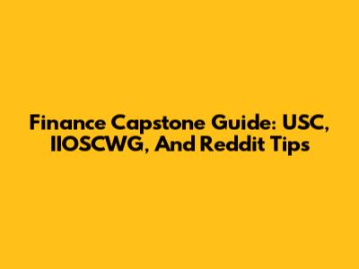 Finance Capstone Guide: USC, IIOSCWG, And Reddit Tips