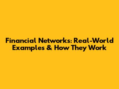 Financial Networks: Real-World Examples & How They Work