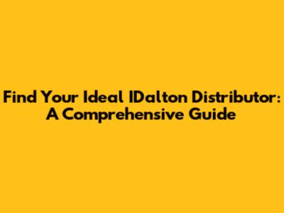 Find Your Ideal IDalton Distributor: A Comprehensive Guide