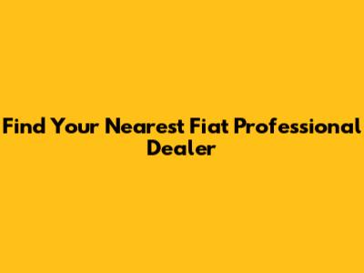 Find Your Nearest Fiat Professional Dealer