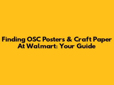 Finding OSC Posters & Craft Paper At Walmart: Your Guide