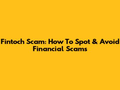 Fintoch Scam: How To Spot & Avoid Financial Scams
