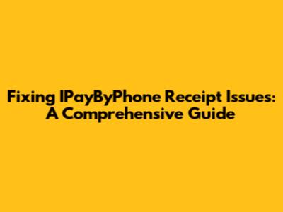Fixing IPayByPhone Receipt Issues: A Comprehensive Guide