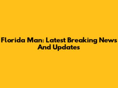 Florida Man: Latest Breaking News And Updates