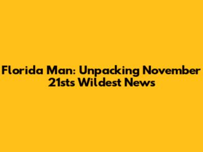 Florida Man: Unpacking November 21st's Wildest News