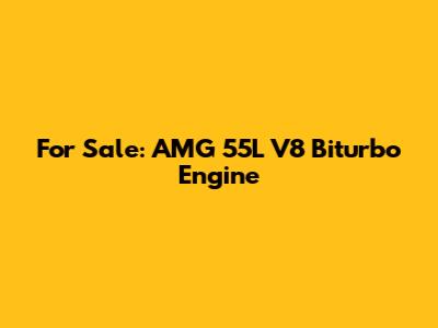 For Sale: AMG 55L V8 Biturbo Engine