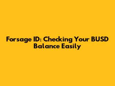 Forsage ID: Checking Your BUSD Balance Easily