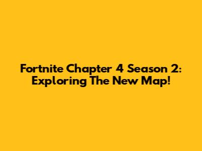 Fortnite Chapter 4 Season 2: Exploring The New Map!
