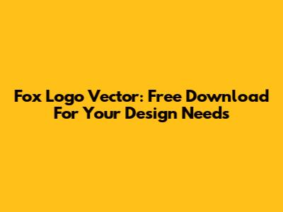 Fox Logo Vector: Free Download For Your Design Needs