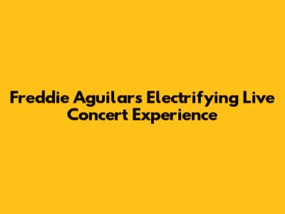 Freddie Aguilar's Electrifying Live Concert Experience