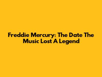 Freddie Mercury: The Date The Music Lost A Legend