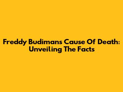 Freddy Budiman's Cause Of Death: Unveiling The Facts
