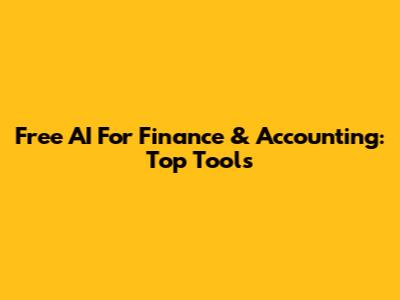 Free AI For Finance & Accounting: Top Tools