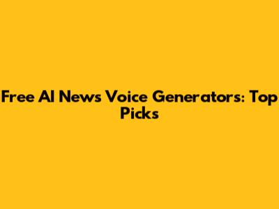 Free AI News Voice Generators: Top Picks