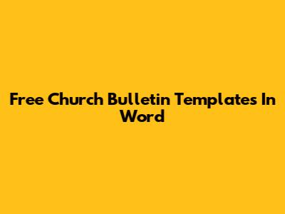 Free Church Bulletin Templates In Word