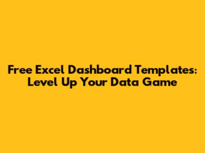 Free Excel Dashboard Templates: Level Up Your Data Game