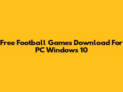 Free Football Games Download For PC Windows 10