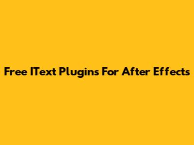 Free IText Plugins For After Effects