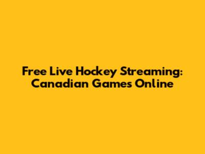 Free Live Hockey Streaming: Canadian Games Online