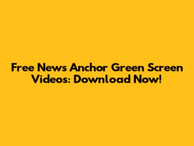 Free News Anchor Green Screen Videos: Download Now!