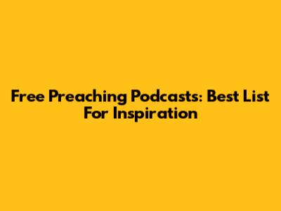 Free Preaching Podcasts: Best List For Inspiration