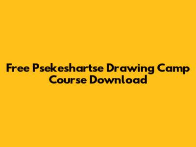 Free Psekeshartse Drawing Camp Course Download