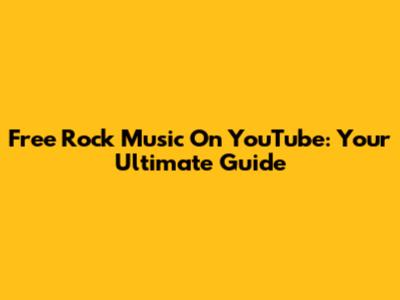 Free Rock Music On YouTube: Your Ultimate Guide