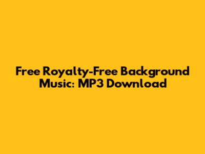 Free Royalty-Free Background Music: MP3 Download