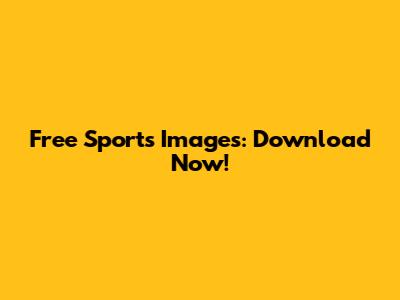 Free Sports Images: Download Now!