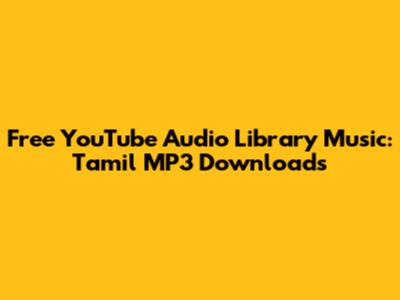 Free YouTube Audio Library Music: Tamil MP3 Downloads