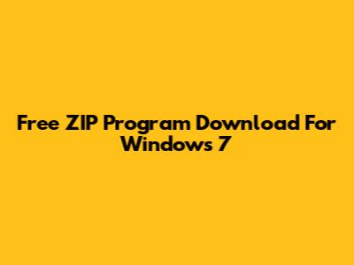 Free ZIP Program Download For Windows 7