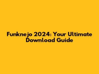 Funknejo 2024: Your Ultimate Download Guide