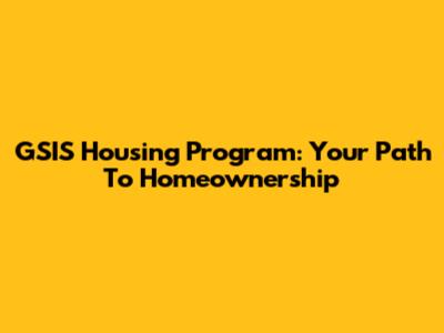 GSIS Housing Program: Your Path To Homeownership